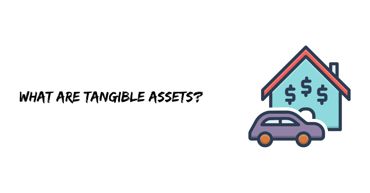 What are Tangible Assets?