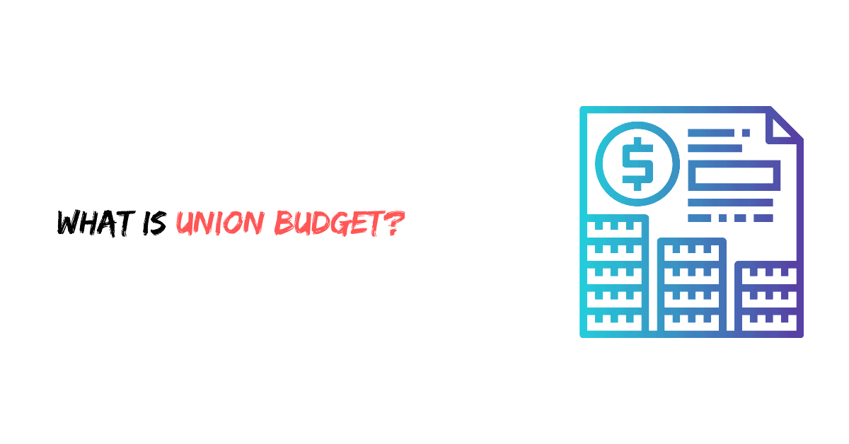 What is Union Budget?