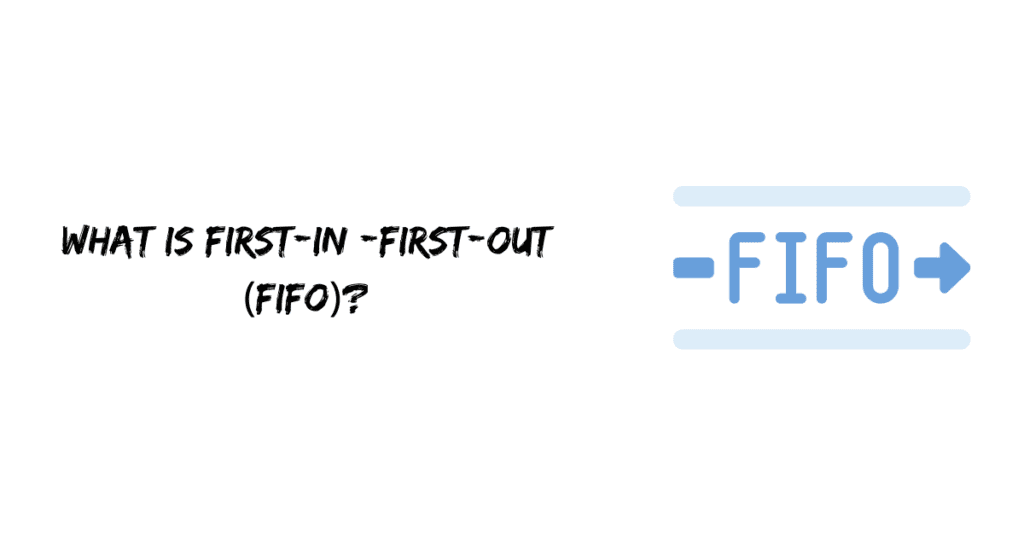 What is First In First Out (FIFO)?