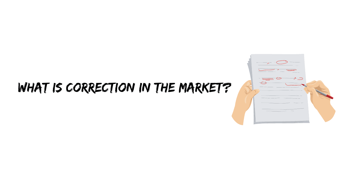 What is Correction in the market?
