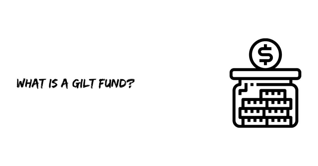 What is a Gilt Fund?