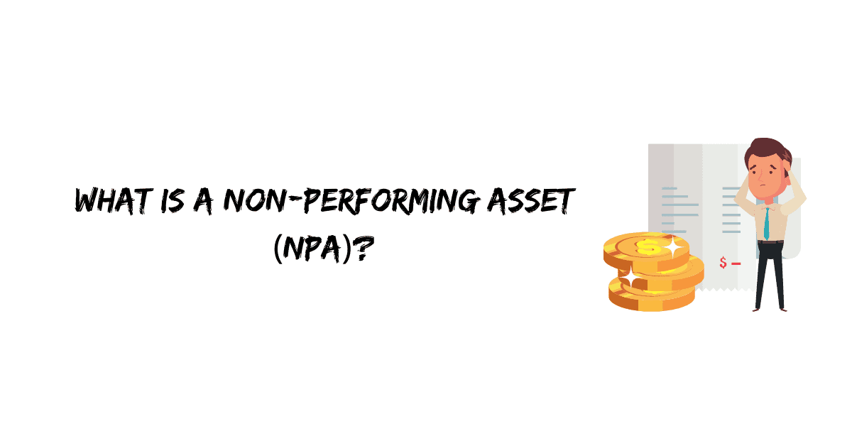 What is a Non-performing asset (NPA)?