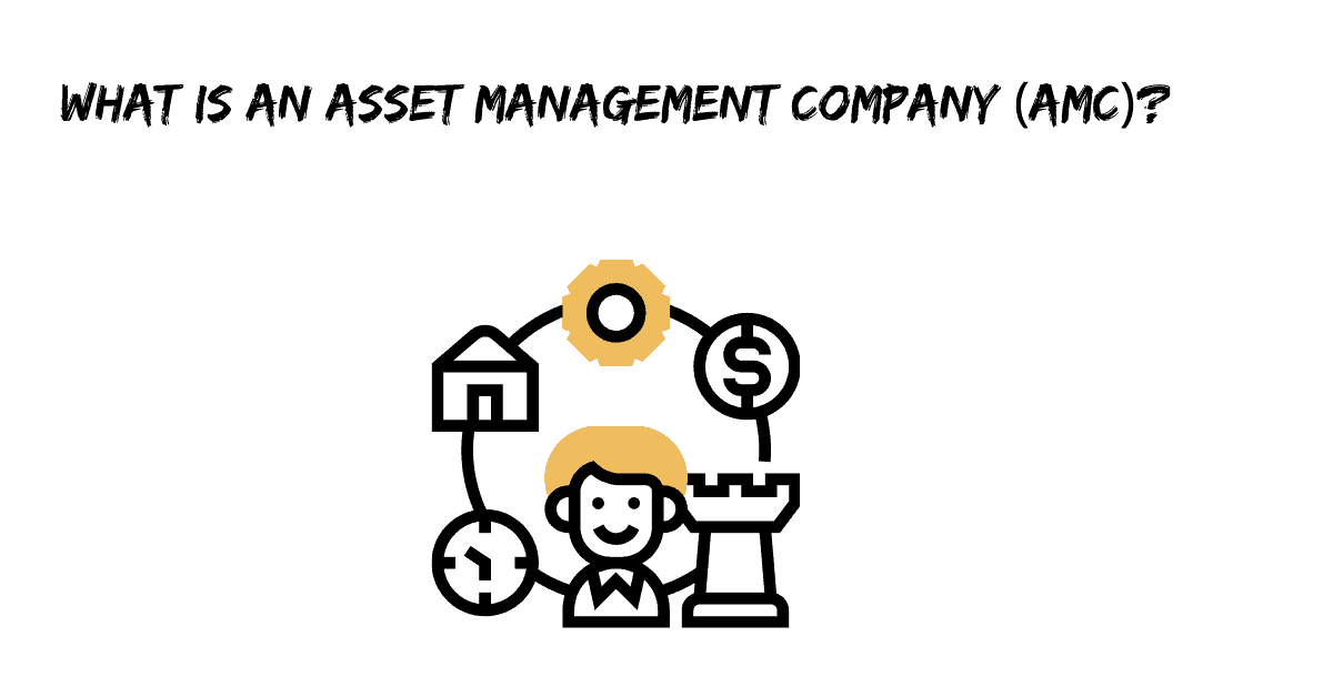 What is an Asset Management Company (AMC)?
