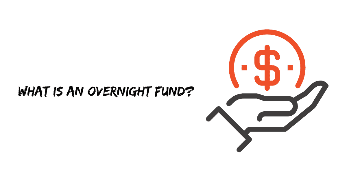 What is an Overnight Fund?
