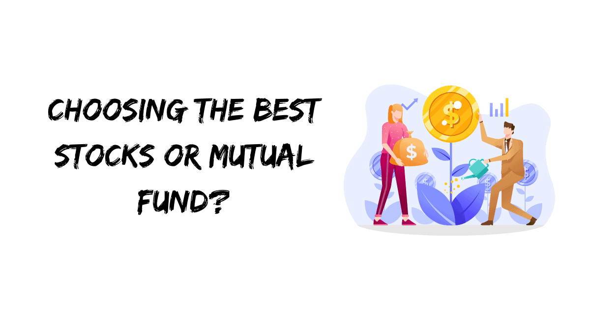 Choosing the Best Stocks or Mutual Fund