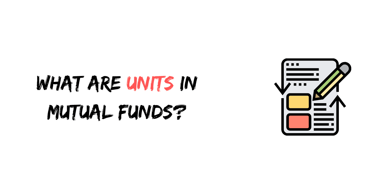 What are Units in Mutual Funds?