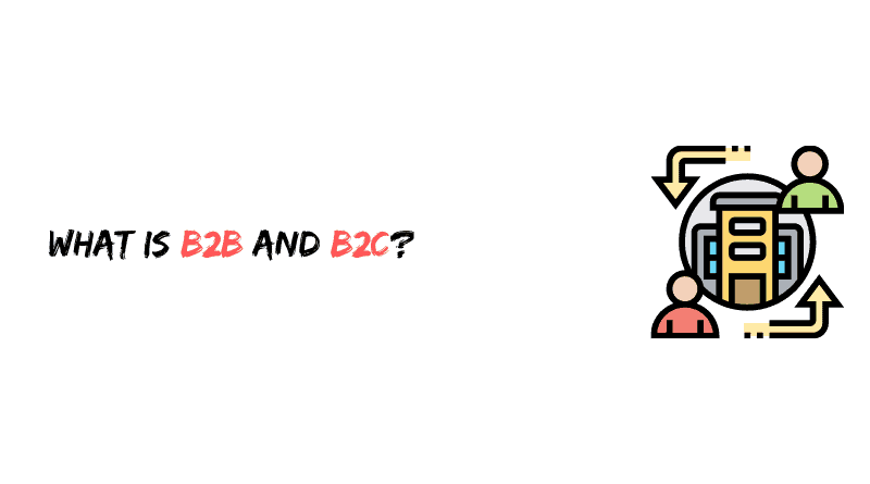 What are B2B and B2C?