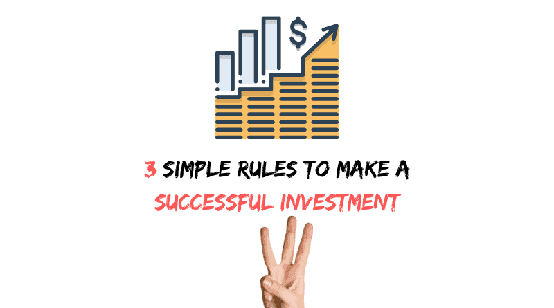3 simple rules to make a successful Investment