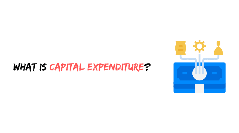 What is Capital Expenditure?