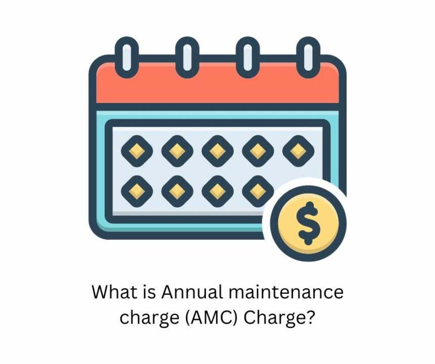 What is Annual maintenance charge (AMC) Charge